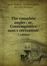 The complete angler. 7 edition - Walton Izaak, Charles Cotton, John Hawkins