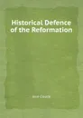 Historical Defence of the Reformation - Jean Claude