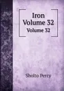 Iron. Volume 32 - Sholto Percy