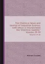 The Chemical News and Journal of Industrial Science. Volumes 29-30 - Crookes William