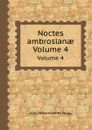 Noctes ambrosianae. Volume 4 - John Wilson, James Hogg