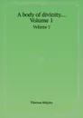 A body of divinity... Volume 1 - Thomas Ridgley