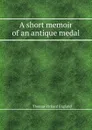 A short memoir of an antique medal - Thomas R. England