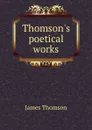 Thomson.s poetical works - James Thomson