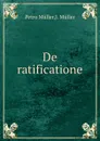 De ratificatione - Petro Мüller, J. Мüller