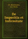 De Imperitia et Infirmitate - J. V. Bechmann, J.G. Brem