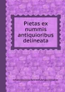 Pietas ex nummis antiquioribus delineata - Johann A. Schmidt, Johann Weidner