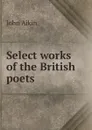 Select works of the British poets - John Aikin