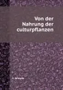 Von der Nahrung der culturpflanzen - J. Johnson
