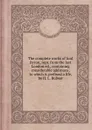 The complete works of lord Byron - George G. Byron, W.H.L.E. Bulwer