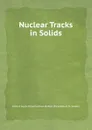 Nuclear Tracks in Solids - Robert L. Fleischer, Paul B. Price, Robert M. Walker