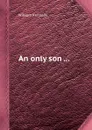 An only son - William Kennedy