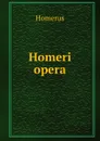 Homeri opera - Homerus