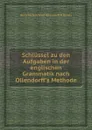 Schlussel zu den Aufgaben in der englischen Grammatik nach Ollendorff.s Methode - P. Gands, Heinrich G. Ollendorff