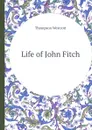 Life of John Fitch - Thompson Westcott