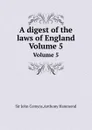 A digest of the laws of England. Volume 5 - Anthony Hammond, John Comyns