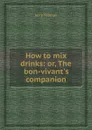 How to mix drinks - Jerry Thomas