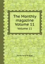 The Monthly magazine. Volume 11 - R. Phillips