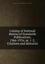 Catalog of National Bureau of Standards Publications, 1966-1976: pt. 1-2. Citations and abstracts - B.L. Burris, R.J. Morehouse