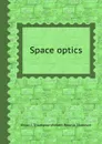 Space optics - B.J. Thompson, R.R. Shannon