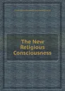 The New Religious Consciousness - C.Y. Glock, R.N. Bellah, R.H. Alfred