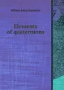 Elements of quaternions - W.R. Hamilton