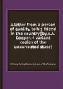 A letter from a person of quality, to his friend in the country - A.A. Cooper