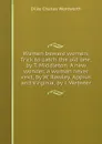 Women beware women; Trick to catch the old one, by T. Middleton. A new wonder, a woman never vext, by W. Rowley. Appius and Virginia, by J. Webster - D.C. Wentworth