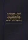 An account of a voyage for the discovery of a north-west passage by Hudson.s streights, to the western and southern ocean of America - C. Swaine, T.S. Drage, F. Smith