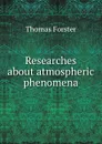 Researches about atmospheric phenomena - T. Forster