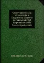 Osservazioni sulla vita animale e l.apparenza di morte per un.accidental sospensione delle funzioni polmonali - J. Brown, J. Franks