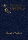 The book of common prayer, and administration of the sacraments and other rites and ceremonies of the church, according to the use of the United Church of England and Ireland, together with the Psalter or Psalms of David - Church of England