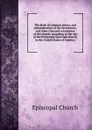 The Book of common prayer, and administration of the sacraments, and other rites and ceremonies of the church, according to the use of the Protestant Episcopal church in the United States of America - Episcopal Church