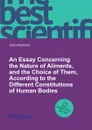 An Essay Concerning the Nature of Aliments, and the Choice of Them, According to the Different Constitutions of Human Bodies - J. Arbuthnot