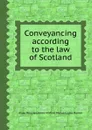 Conveyancing according to the law of Scotland - J. Hunter, A. Menzies, J.M. Morison