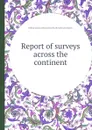 Report of surveys across the continent - W.J. Palmer