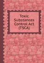 Toxic Substances Control Act (TSCA) - Office of Toxic Substances