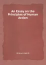 An Essay on the Principles of Human Action - W. Hazlitt