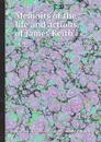 Memoirs of the life and actions of James Keith - A. Henderson, J.F. Keith