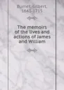 The memoirs of the lives and actions of James and William - B. Gilbert