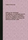 Defense de l.humilite Seraphique, ou Apologie pour le droit de voix active et passive qu.ont les religieux laics Freres mineurs Capucins en toutes les elections de leur ordre - P. Beauvais