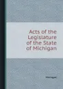 Acts of the Legislature of the State of Michigan - Michigan