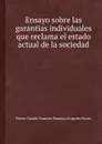 Ensayo sobre las garantias individuales que reclama el estado actual de la sociedad - G. Funes, P.C. Daunou