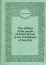 The address of the people of Great-Britain to the inhabitants of America - J. Dalrymple