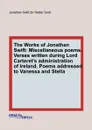 The Works of Jonathan Swift: Miscellaneous poems. Verses written during Lord Carteret.s administration of Ireland. Poems addressed to Vanessa and Stella - S. Jonathan, W. Scott
