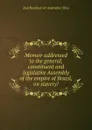 Memoir addressed to the general, constituent and legislative Assembly of the empire of Brazil, on slavery. - J.B. Silva