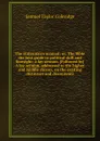 The statesman.s manual or The Bible the best guide to political skill and foresight: a lay sermon. Followed by A lay sermon, addressed to the higher and middle classes, on the existing distresses and discontents - S.T. Coleridge