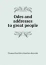 Odes and addresses to great people - J.H. Reynolds, T. Hood