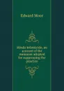Hindu infanticide, an account of the measures adopted for suppressing the practice - E. Moór