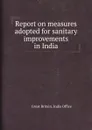 Report on measures adopted for sanitary improvements in India - India Office